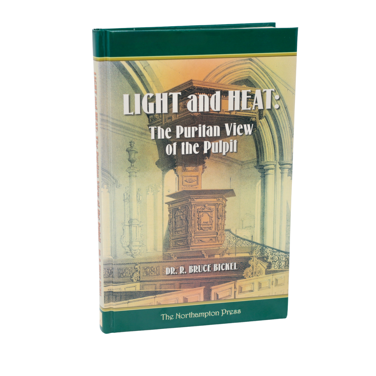 Light and Heat: The Puritan View of the Pulpit by Bruce Bickel Cover