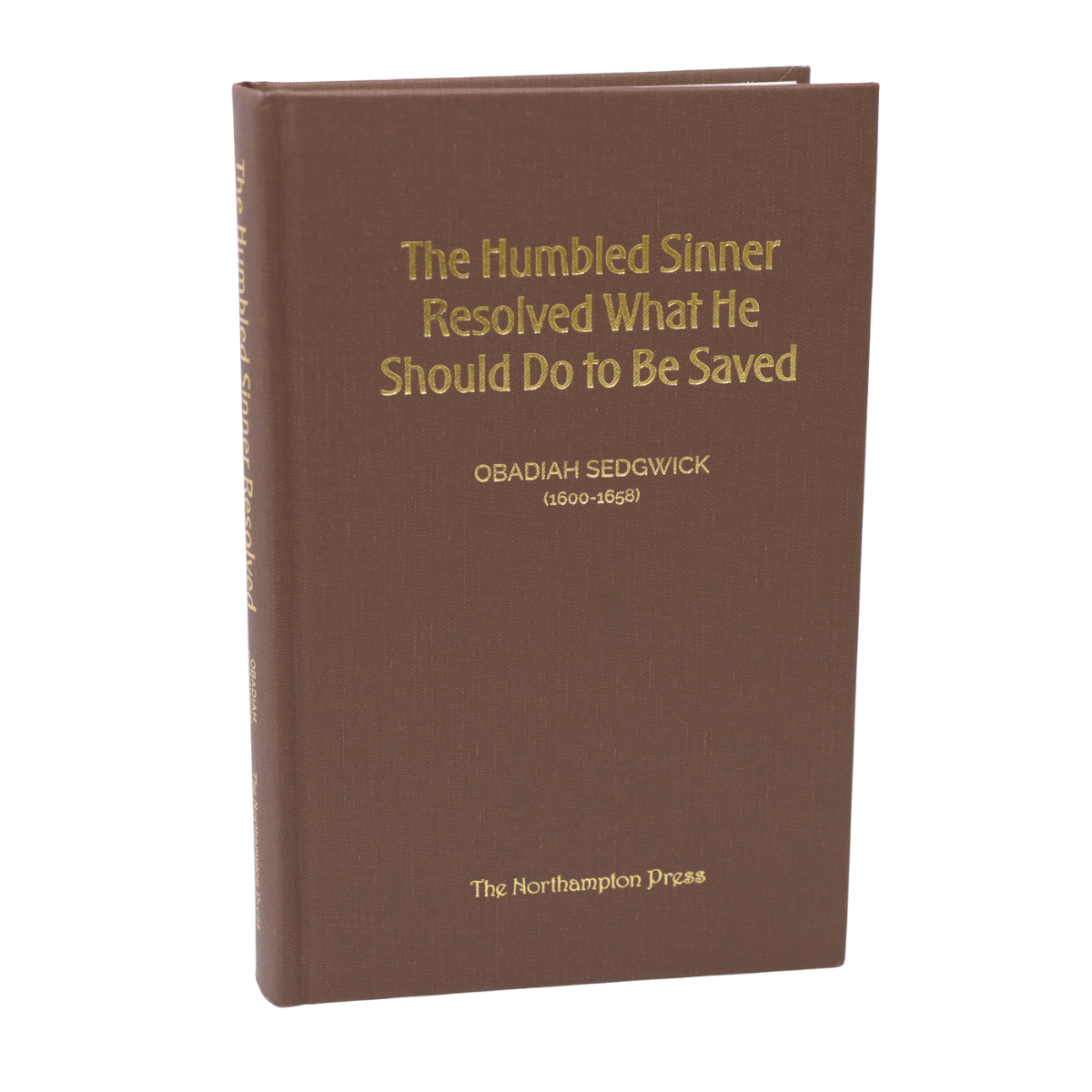 The Humbled Sinner Resolved What He Should Do to Be Saved by Obadiah Sedgwick Cover